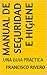 MANUAL DE SEGURIDAD E HIGIE...