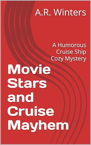 Movie Stars and Cruise Mayhem: A Humorous Cruise Ship Cozy Mystery (Cruise Ship Cozy Mysteries Book 23)