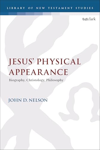 Jesus' Physical Appearance: Biography, Christology, Philosophy (The Library of New Testament Studies)