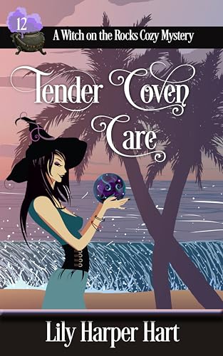 Tender Coven Care (A Witch on the Rocks Cozy Mystery Book 12)