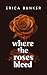 Where the Roses Bleed