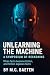 Unlearning The Machine: A Symposium Of Reckoning