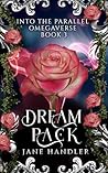 Book cover for Dream Pack: A Why Choose Omegaverse Fated Mates Romance (Into The Parallel Omegaverse Book 3)