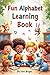 Fun Alphabet Learning Book:...