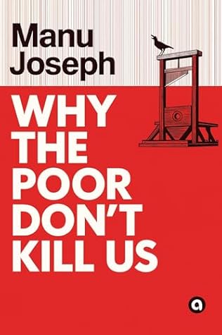 Why the Poor Don't Kill Us