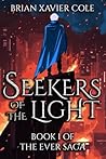 Seekers of the Light by Brian Xavier Cole Seekers of the Light by Brian Xavier Cole
