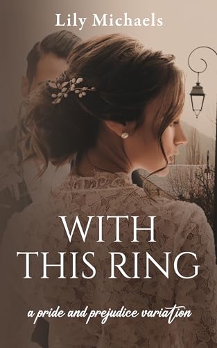 With This Ring: A Pride And Prejudice Variation (Pride And Prejudice Variation Series Book 1)