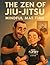 The Zen of Jiu-Jitsu: Mindf...