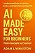 AI Made Easy for Beginners:...