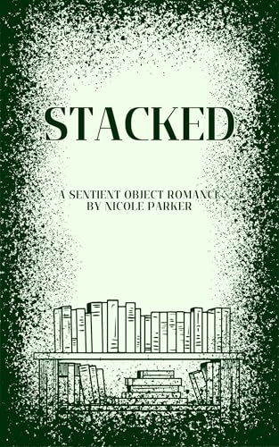 Stacked: A Sentient Object Romance (Kyleverse Book 13)