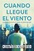 Cuando llegue el viento: La libertad solo espera a quienes se atreven a volar (Spanish Edition)