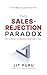 The Sales-Rejection Paradox...