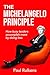 The Michelangelo Principle: How Busy Leaders Accomplish More by Doing Less