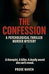 The Confession: A Psychological Thriller Murder Mystery: A therapist. A killer. A deadly secret she can’t reveal. The most chilling psychological ... year. Book 1 (The Ethics of Murder Series)