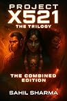 Project X521: The Trilogy: The Combined Edition (Project X521- The Trilogy)