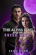 The Alpha King And His Fated Mate