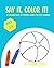 Say It, Color It! by Anna Lopes
