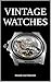 Vintage Watches - All about vintage wristwatches by Dominik Hofrichter
