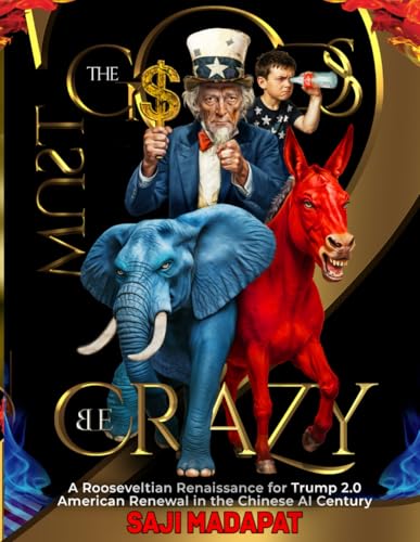 The Gods Must Be Crazy II: A Rooseveltian Renaissance for Trump 2.0 American Renewal in the Chinese AI Century (Paperback)