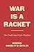 War Is A Racket: The Profit That Fuels Warfare