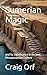 Sumerian Magic by Craig Orf