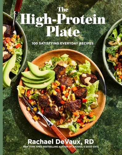 The High-Protein Plate: 100 Satisfying Everyday Recipes (Hardcover)