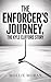 THE ENFORCER’S JOURNEY : Th...