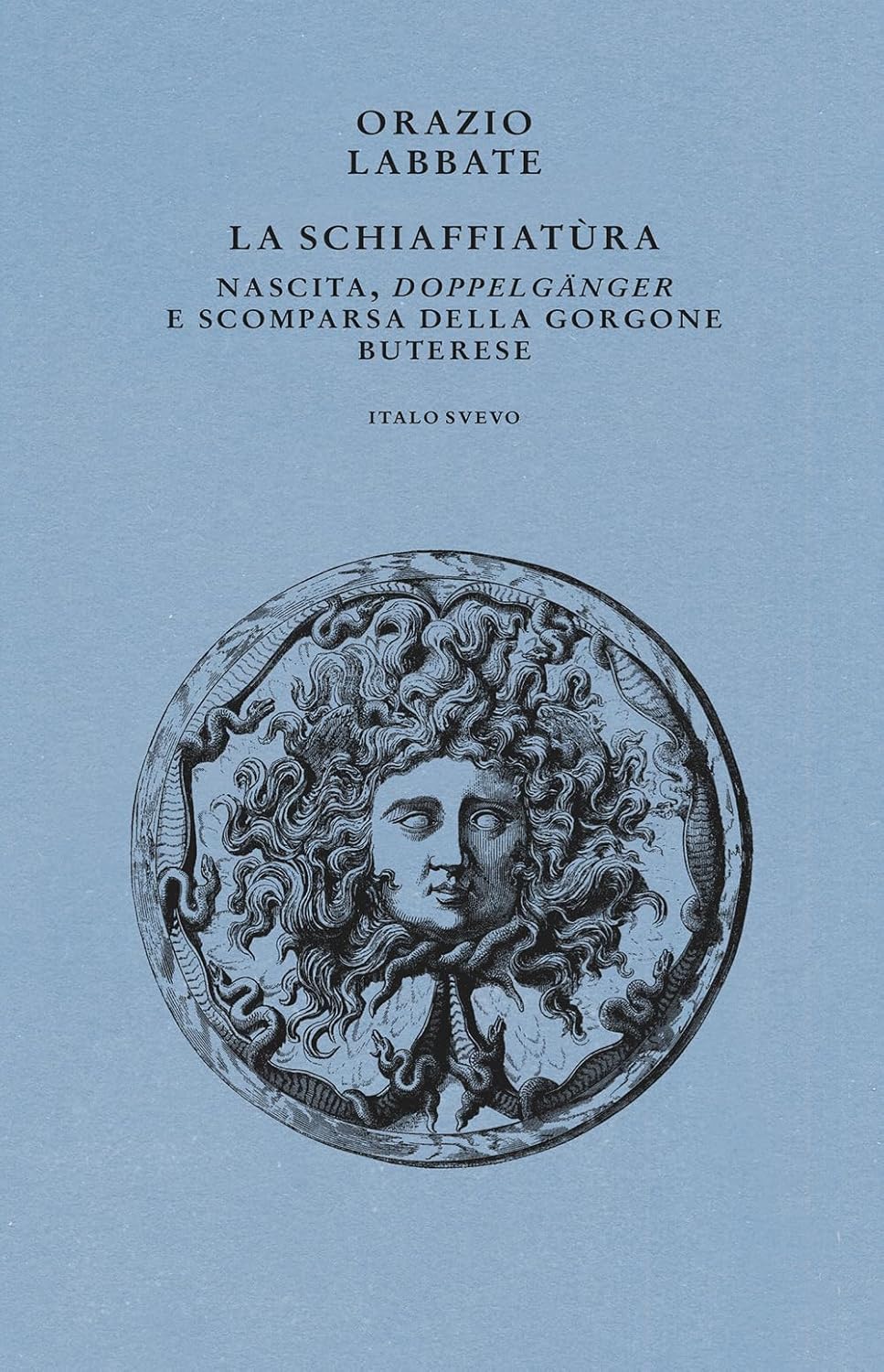 La Schiaffiatùra. Nascita, «Doppelgänger» e scomparsa della gorgone buterese (Paperback)