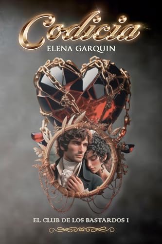 CODICIA (EL CLUB DE LOS BASTARDOS I): UN ROMANCE CON ESCOCESES EN EL LONDRES DE LA REGENCIA (Spanish Edition)