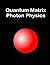 Quantum Matrix Photon Physics by Al Schneider
