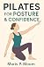 Pilates for Posture & Confidence by Maris P. Bloom