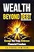 Wealth Beyond Debt: Escape the Trap, Embrace Financial Freedom