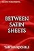 Between Satin Sheets by Tabitha Rochelle