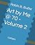 Art by Me @ 70 - Volume 2 by Robin B Butler