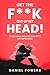 GET THE F**K OUT OF MY HEAD!: OVERCOMING NEGATIVE THOUGHTS AND DEPRESSION
