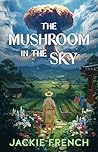The Mushroom in the Sky by Jackie French