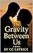 The Gravity Between Us