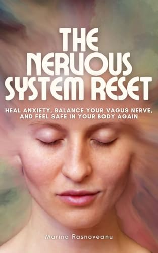 The Nervous System Reset: A 22-Day Guide to Heal Anxiety, Balance Your Vagus Nerve, and Feel Safe in Your Body Again (Kindle Edition)