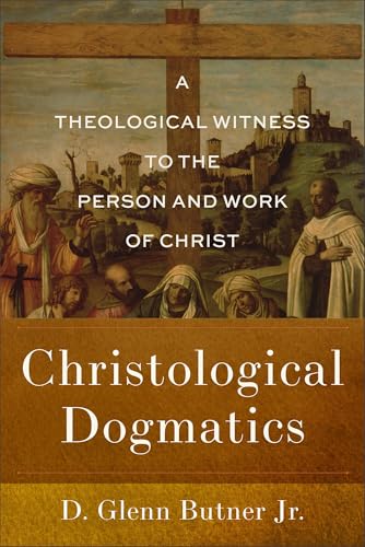 Christological Dogmatics: A Theological Witness to the Person and Work of Christ (Paperback)