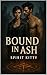 Bound In Ash by Spirit Kitty