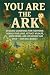 You Are the Ark: Organic Ga...