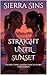 Straight Until Sunset: A Se...