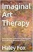 Imaginal Art Therapy by Haley Fox