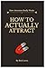 How To ACTUALLY Attract by Rick Lewis | Part 1 by Rick Lewis How To ACTUALLY Attract by Rick Lewis | Part 1 by Rick Lewis