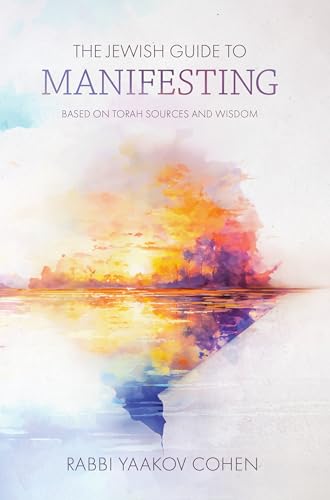 The Jewish Guide to Manifesting: Based on Torah sources and wisdom (Hardcover)