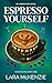 Espresso Yourself (Maya's B...