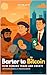 Barter to Bitcoin by Kevin Kent