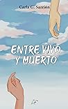Entre vivo y muerto by Carla G. Sarrión