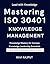 Mastering ISO 30401 Knowled...