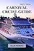 Carnival Cruise Guide 2025–2026: Your Insider Handbook to Sailing Smarter, Dining Better & Exploring More (Nomad Travel Guides)